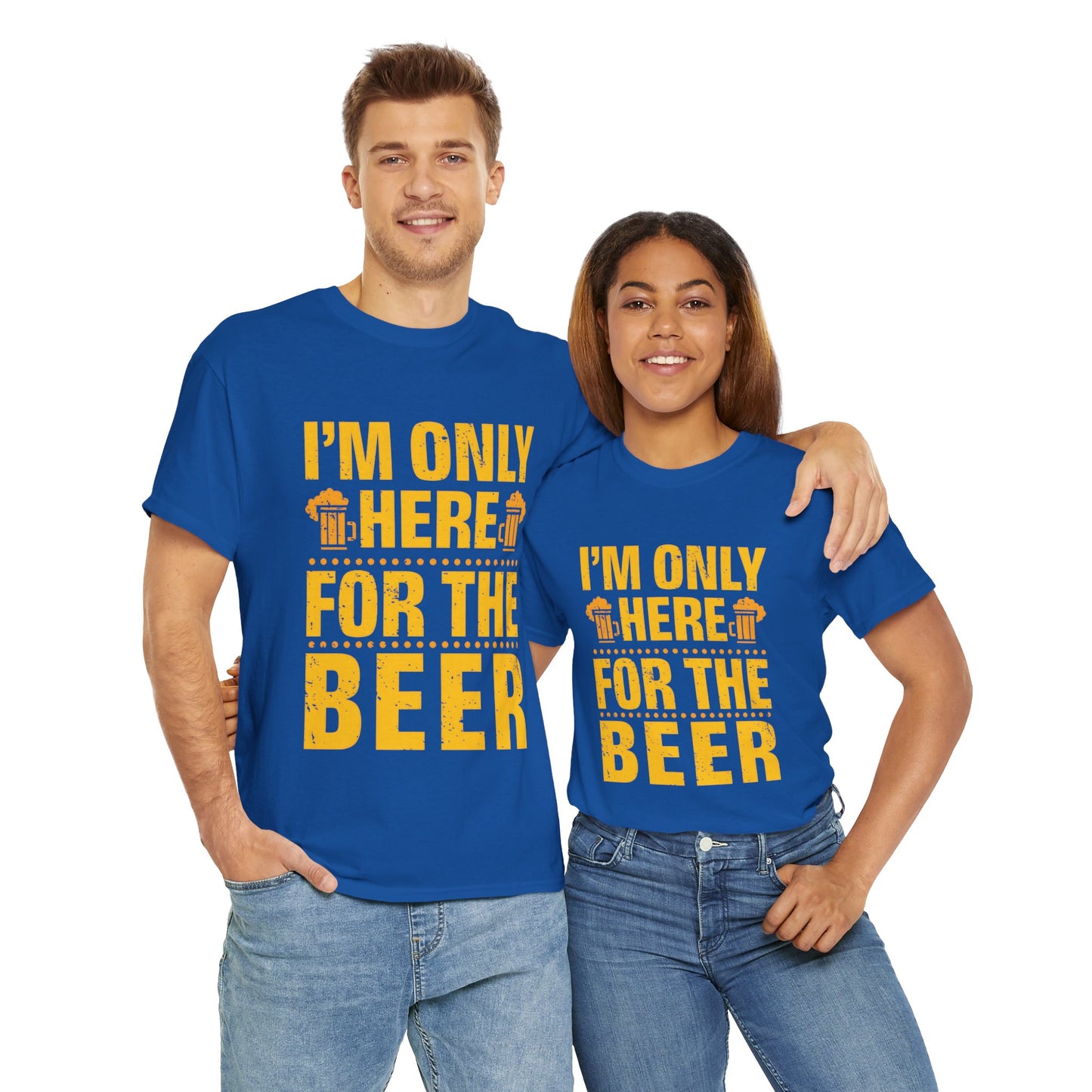 Funny Beer Slogan Tee, I'm Here For The Beer