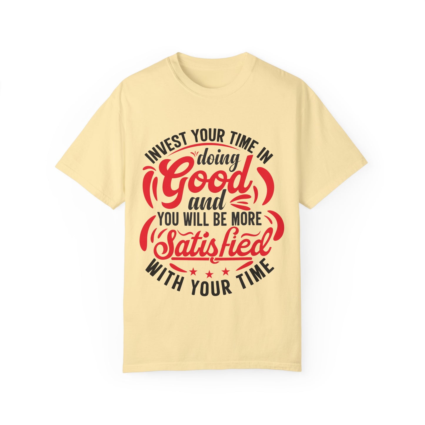 Motivational Unisex Garment-Dyed T-Shirt - 'Invest Your Time in Doing Good'