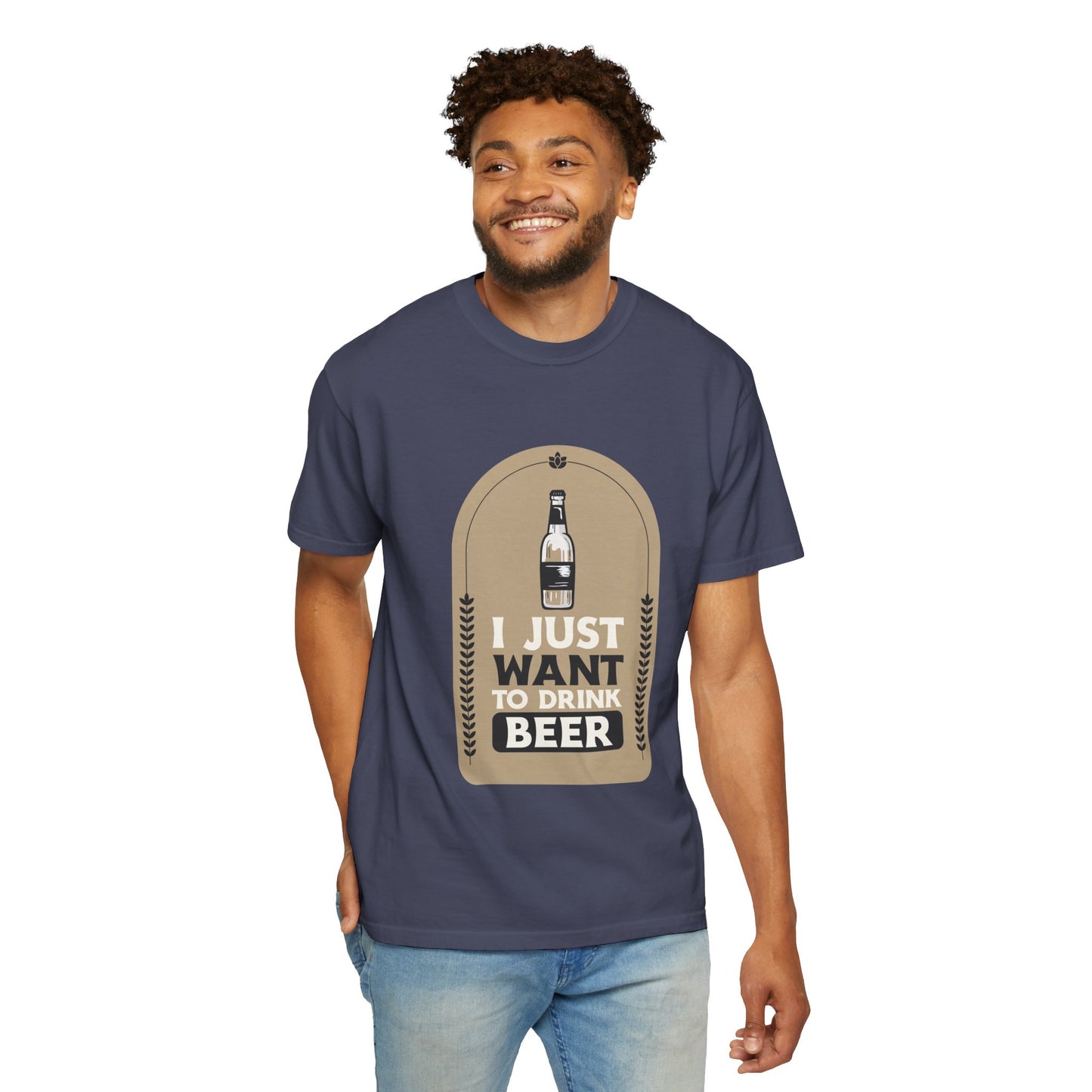 I Just Want To Drink Beer Unisex Garment-Dyed T-shirt