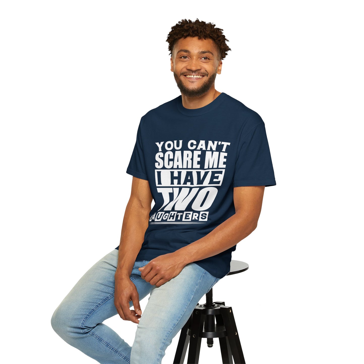 Funny Unisex T-Shirt, You Can't Scare Me, I Have Two Daughters