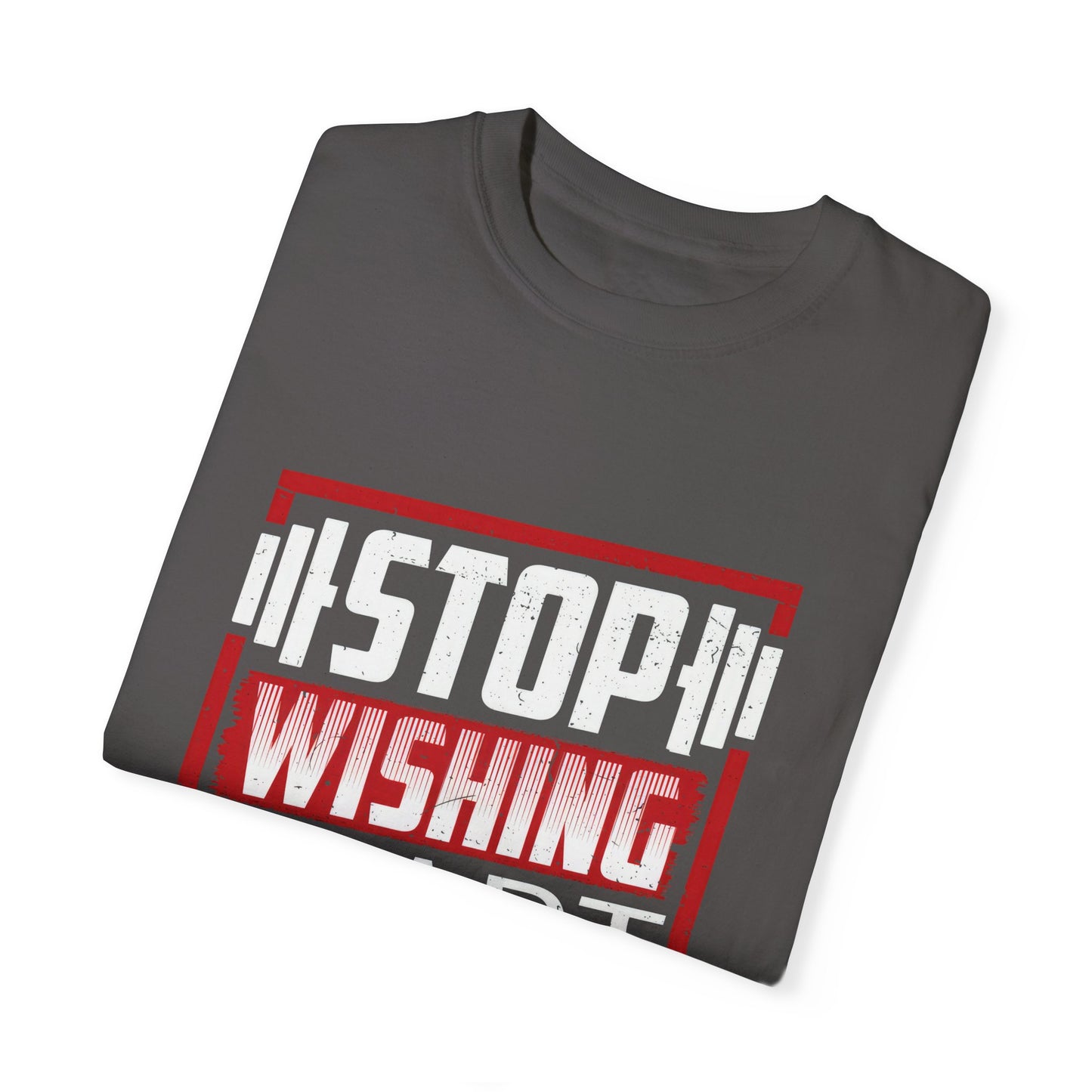 Motivational Workout T-Shirt - 'Stop Wishing Start Doing'