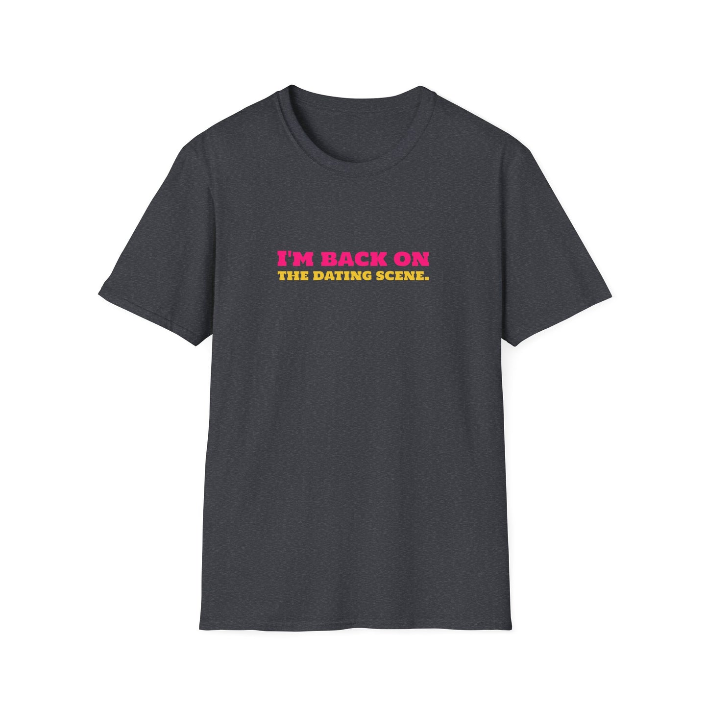 I'm Back On The Dating Scene Unisex Softstyle T-Shirt