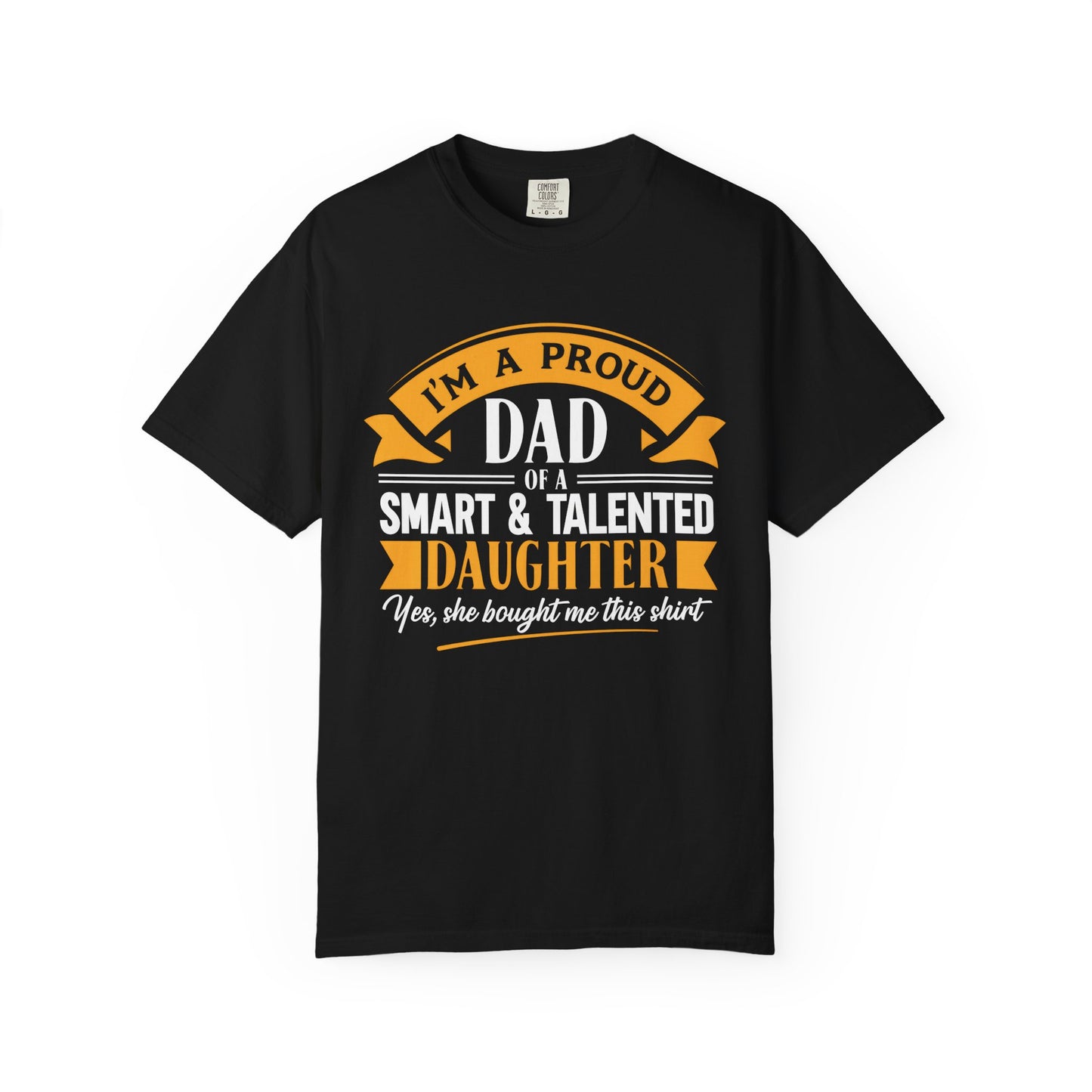 Proud Dad of a daughter T-Shirt - Garment-Dyed Tee for Father's Day