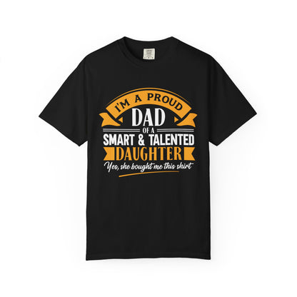 Proud Dad of a daughter T-Shirt - Garment-Dyed Tee for Father's Day
