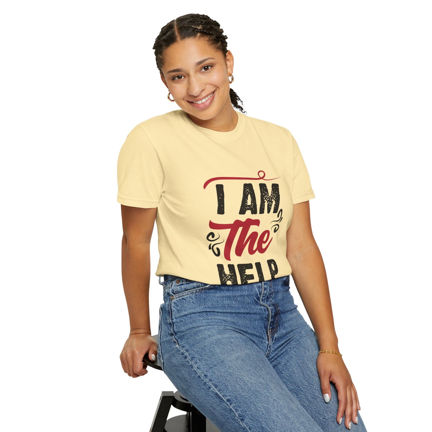 I Am The Help Unisex Garment-Dyed T-Shirt