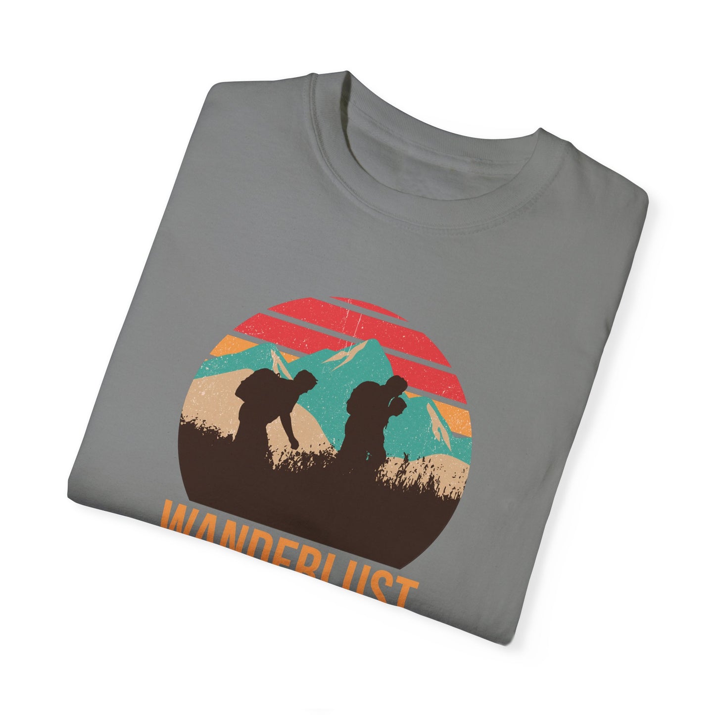 Wanderlust The Greatness The Nature Unisex Garment-Dyed T-shirt