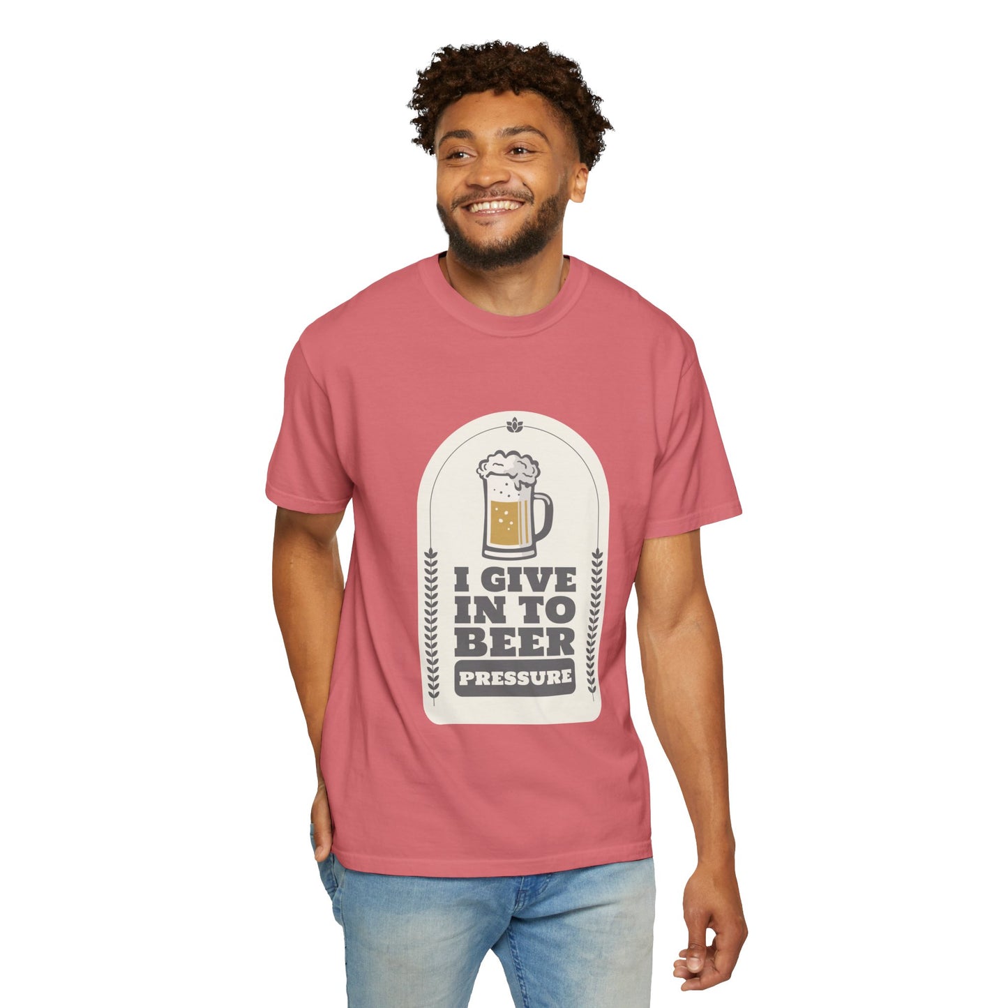 I Give In To Beer Pressure T-shirt