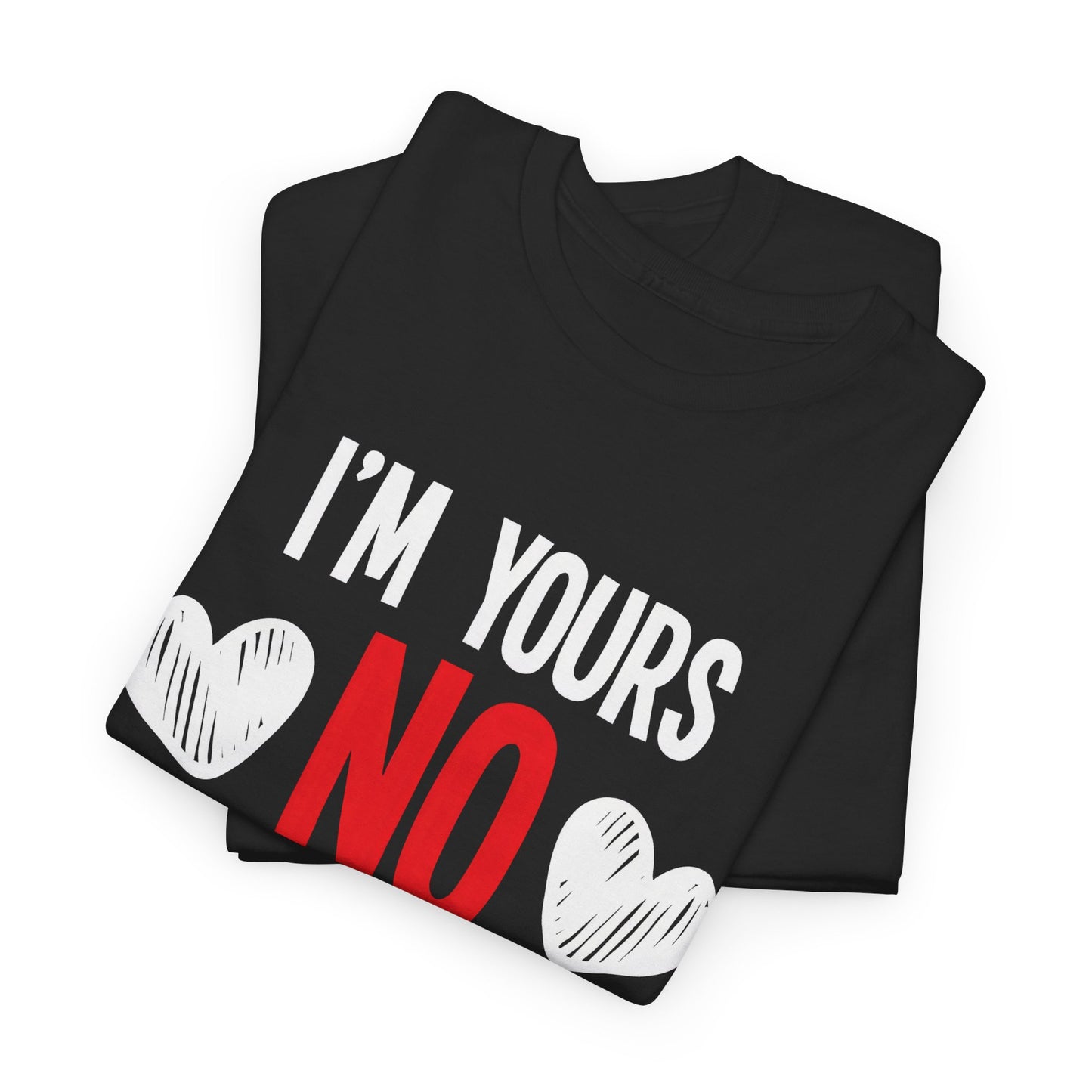 I'm Yours No Refounds Tee