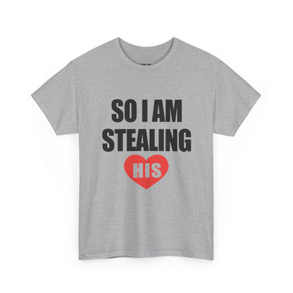 So I Am Stealing His, Valentine Tee for Couples, B Part