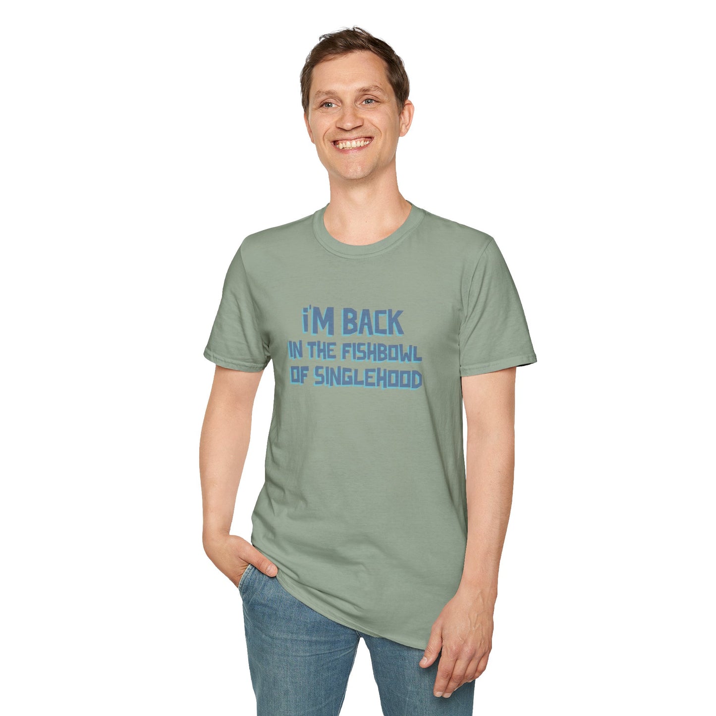 I'm Back In The Fishbowl Of Singlehood Unisex Softstyle T-Shirt