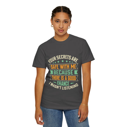 "Your Secrets Are Safe With Me" - Unisex Garment-Dyed T-Shirt