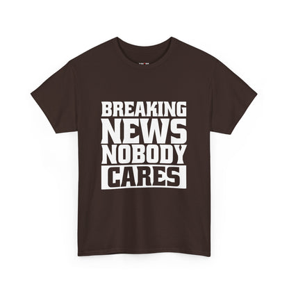 Breaking News Nobody Cares Unisex Cotton T-Shirt