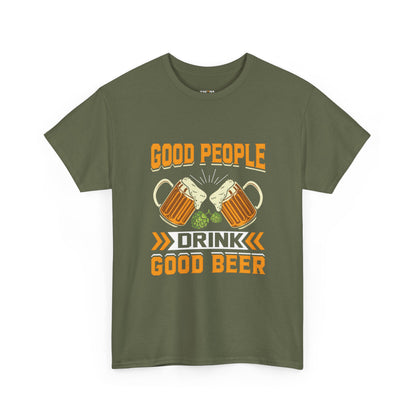 Good People Drink Good Beer - Beer Slogan Tee