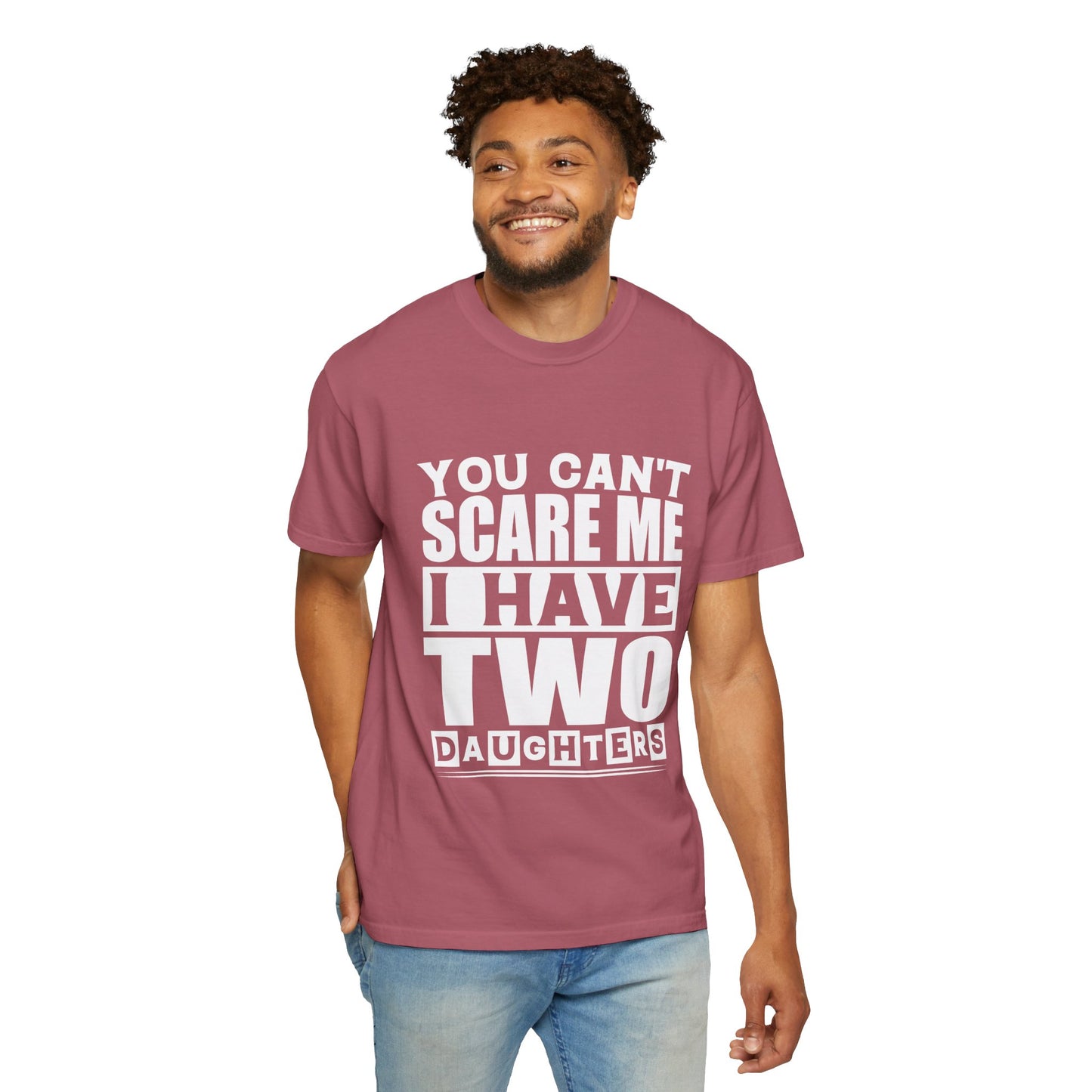 Funny Unisex T-Shirt, You Can't Scare Me, I Have Two Daughters