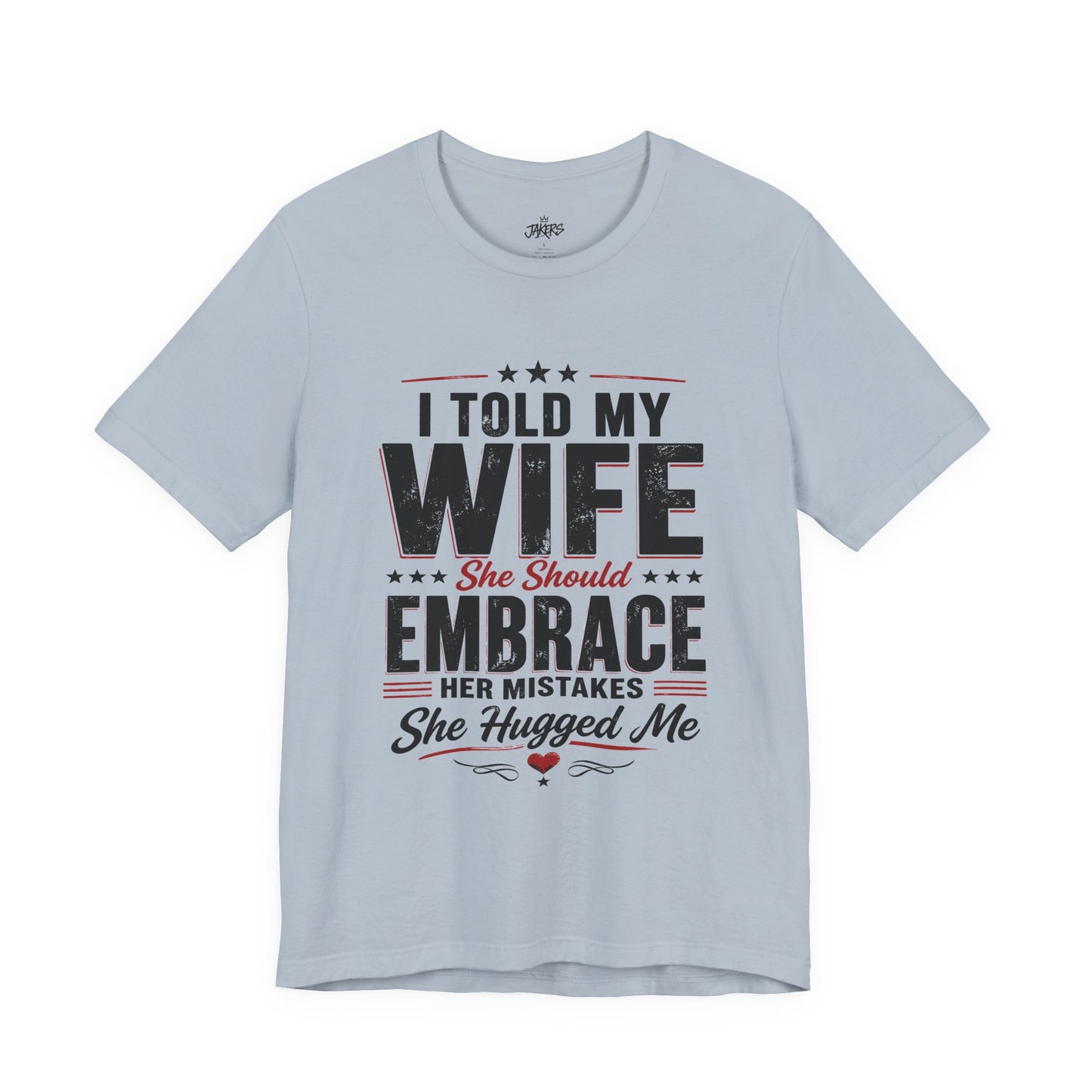 Wife Embrace Funny Graphic Tee