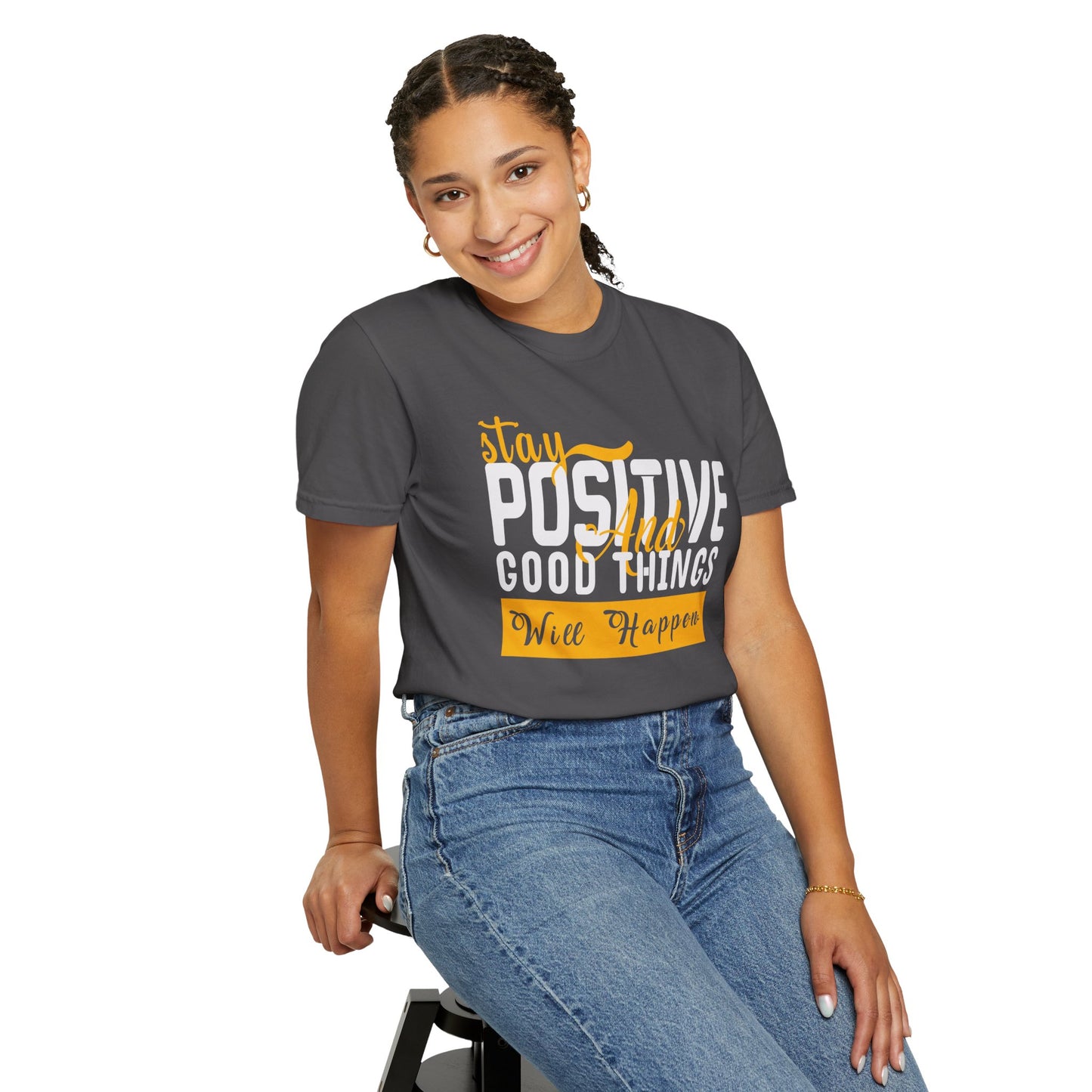 Stay Positive T-Shirt - Unisex Garment-Dyed Tee for Motivational Style