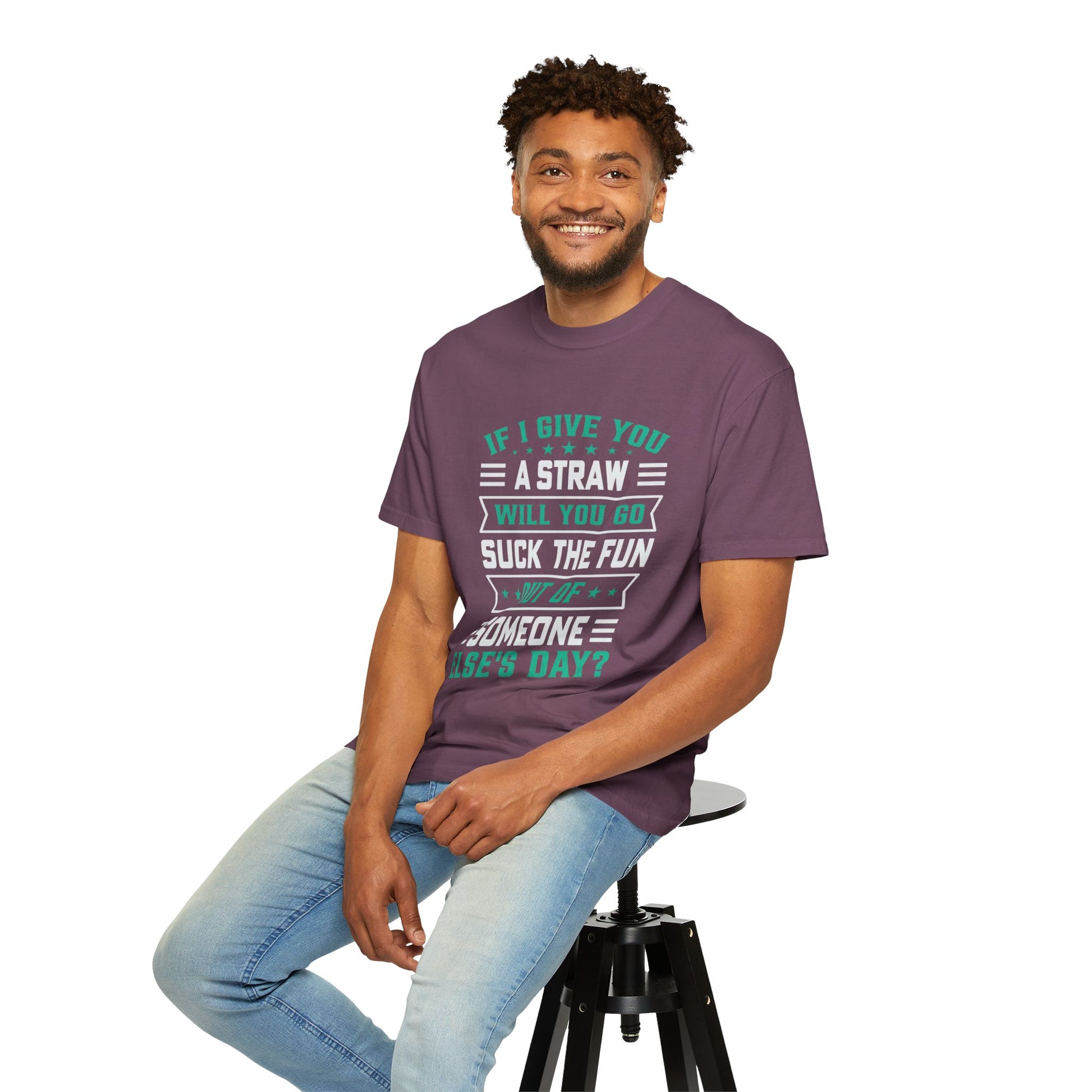 Funny Unisex Garment-Dyed T-shirt - Suck the Fun Out of Someone Else's Day?