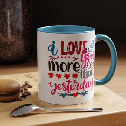 Love You More Than Yesterday Coffee Mug, 11oz, 15oz