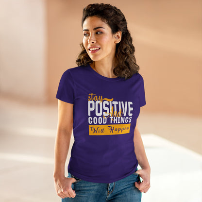 Stay Positive Women's Midweight Cotton Tee - Inspirational T-Shirt