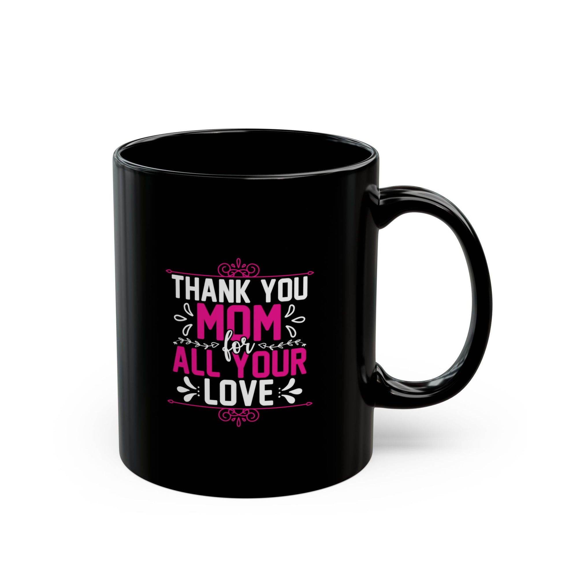 Thank You Mom Black Mug – Perfect Gift for Mother's Day – 11oz & 15oz Options
