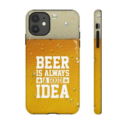 Beer Lovers iPhone Tough Case - "Beer is Always a Good Idea"