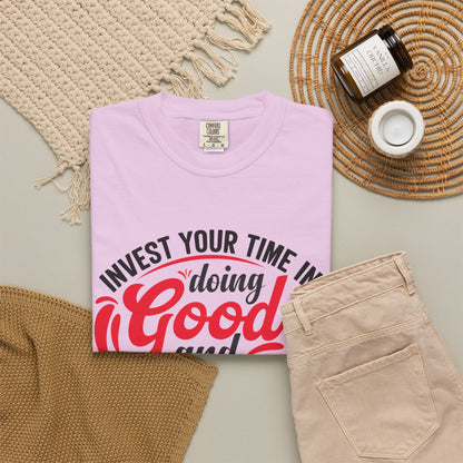 Motivational Unisex Garment-Dyed T-Shirt - 'Invest Your Time in Doing Good'