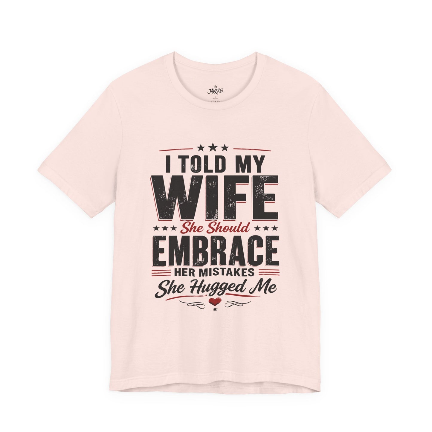 Wife Embrace Funny Graphic Tee