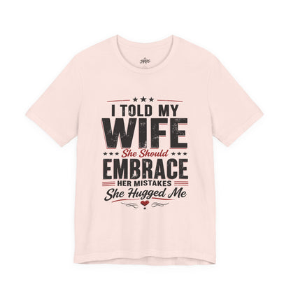 Wife Embrace Funny Graphic Tee