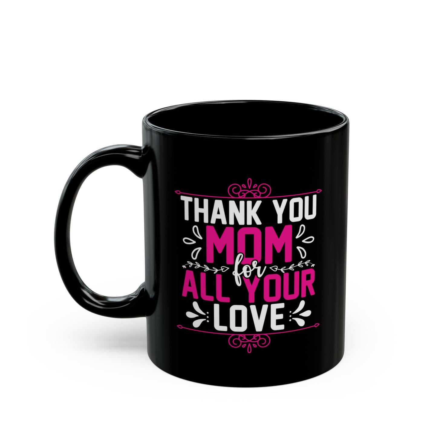 Thank You Mom Black Mug – Perfect Gift for Mother's Day – 11oz & 15oz Options