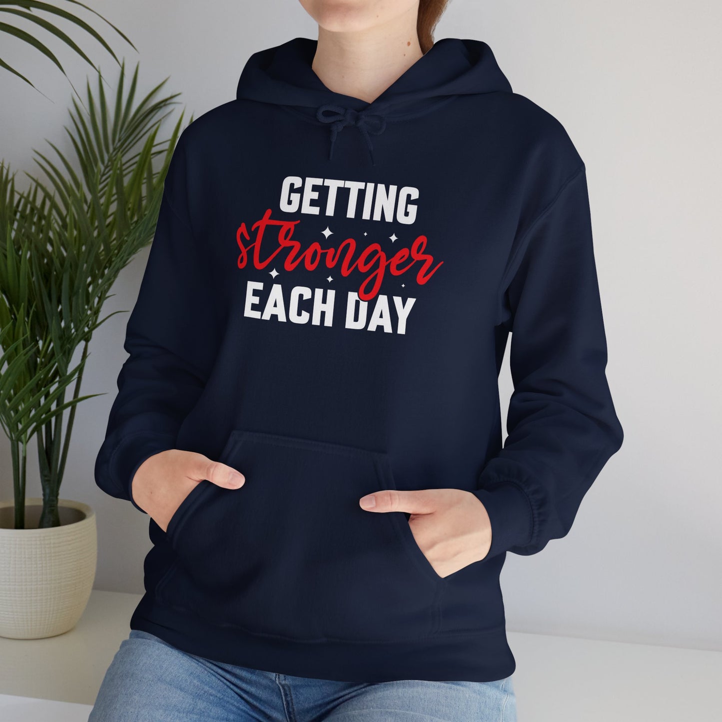 Getting Stronger Each Day Hoodie, Unisex Motivational Sweatshirt