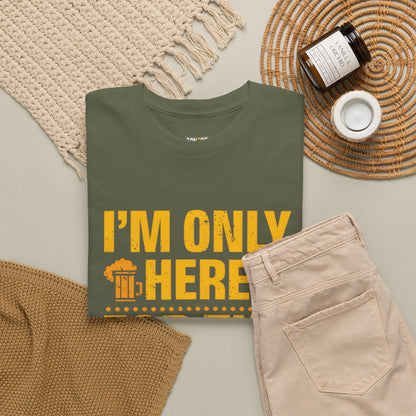 Funny Beer Slogan Tee, I'm Here For The Beer