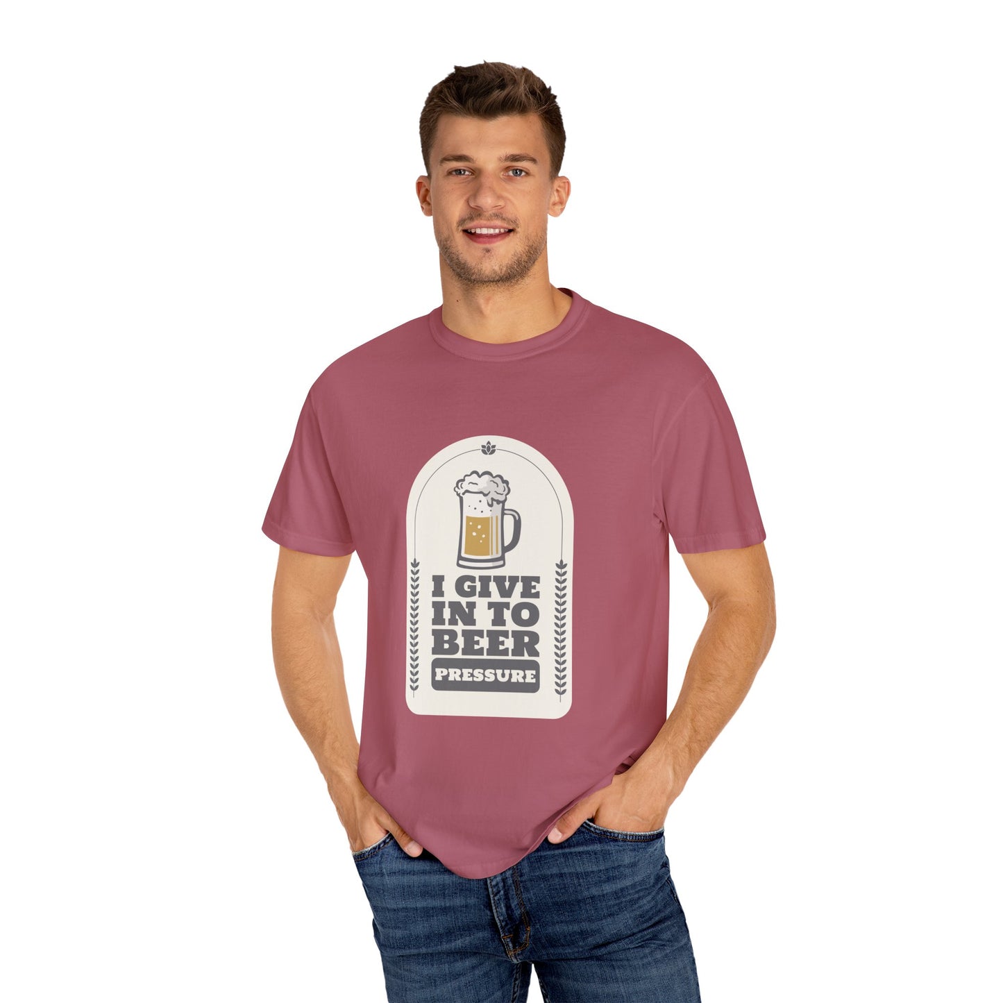 I Give In To Beer Pressure Unisex Garment-Dyed T-shirt