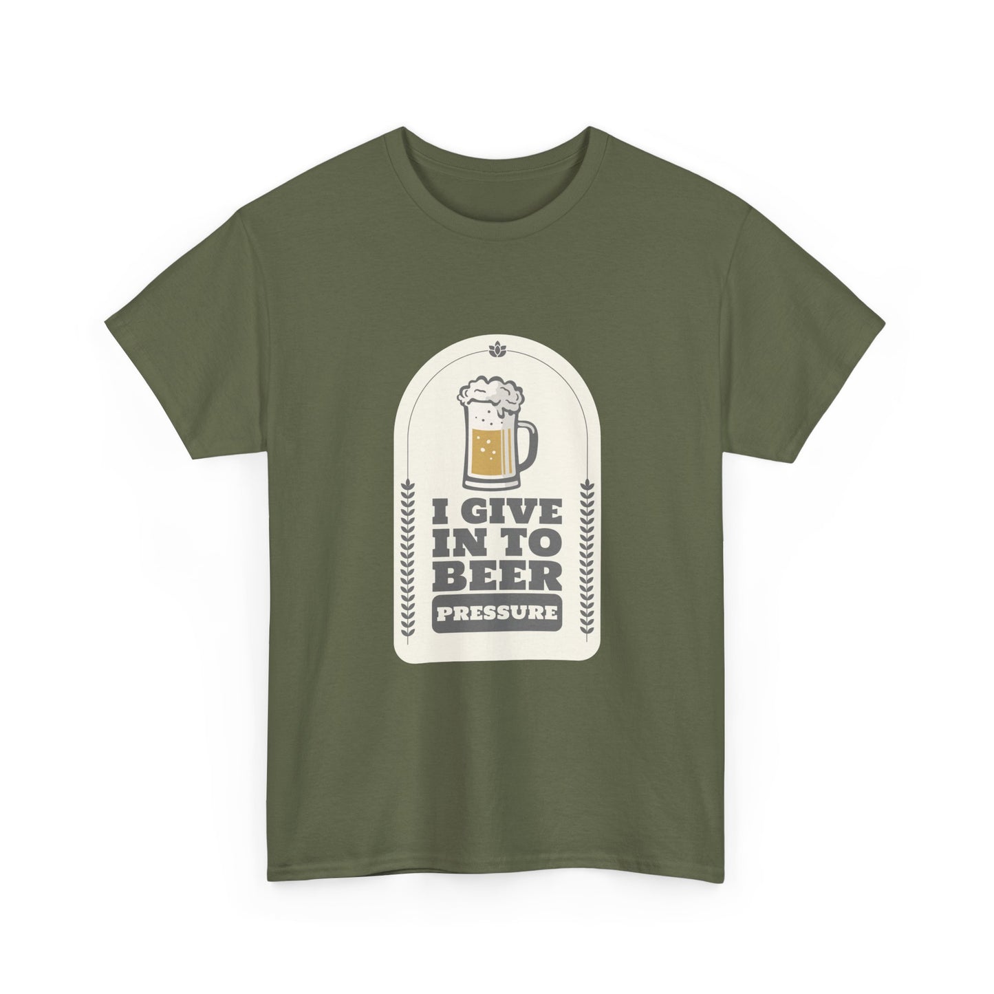 I Give In To Beer Pressure Unisex Heavy Cotton Tee