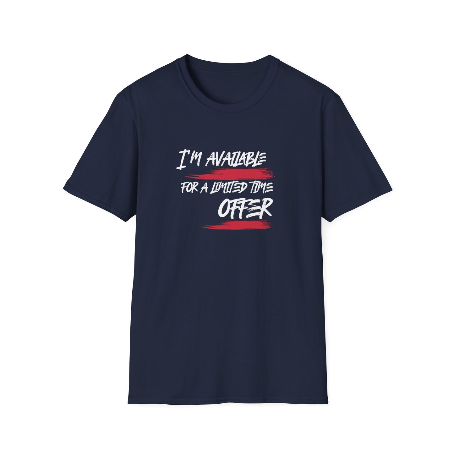 I'm Available For A Limited Time Offer  Unisex Softstyle T-Shirt