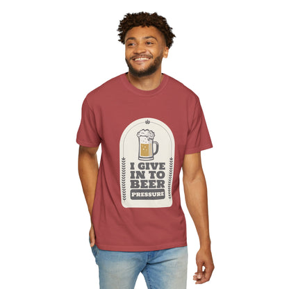 Give In To Beer Pressure T-shirt