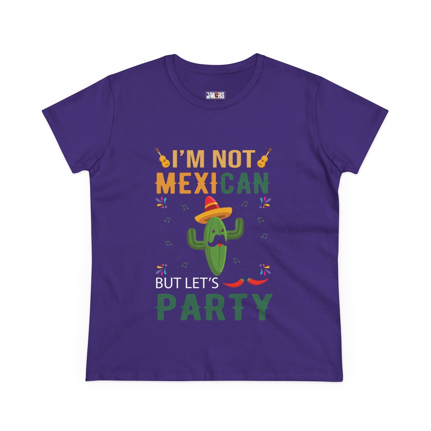 Women's Midweight Cotton Tee - 'I'm Not Mexican But Let's Party' Festival Shirt