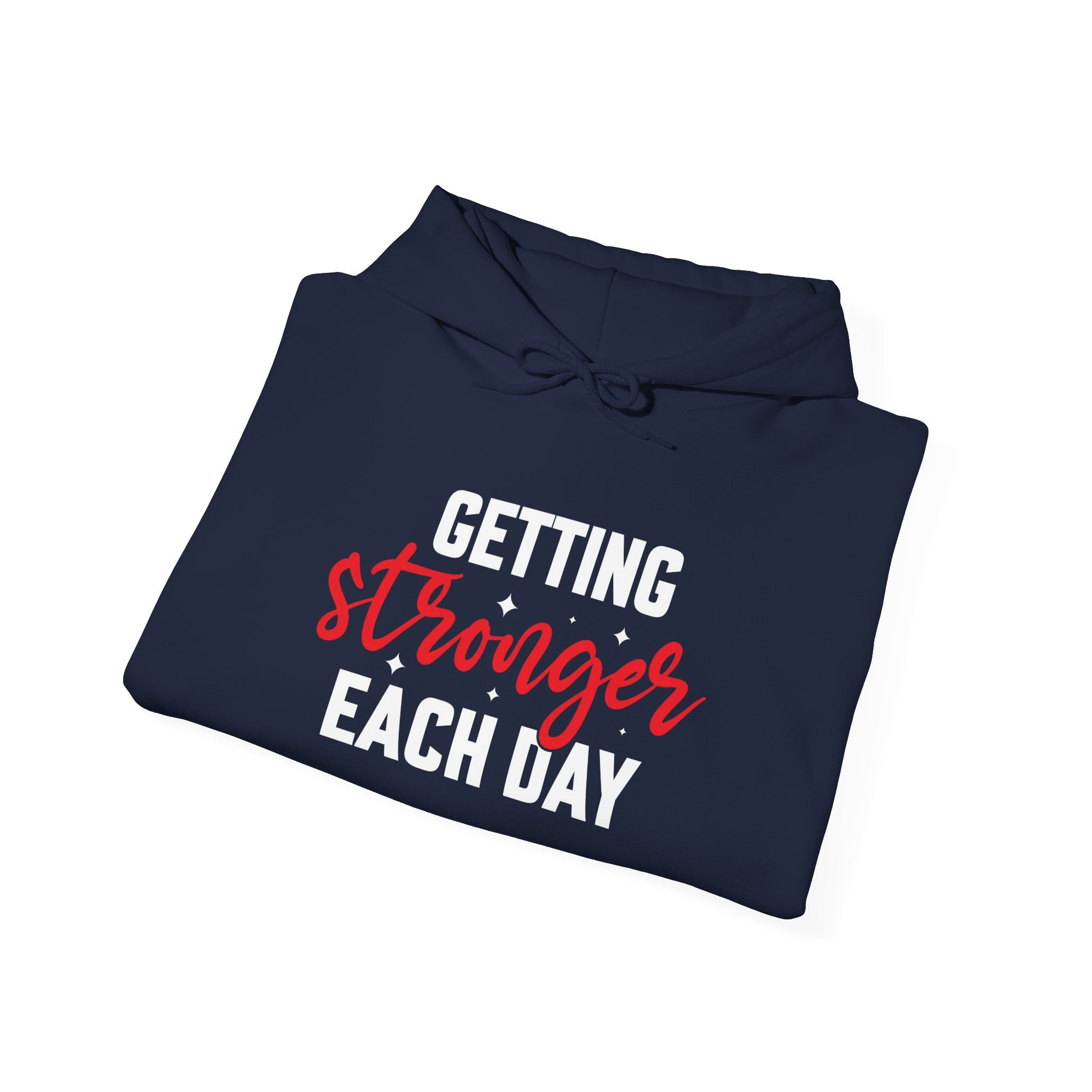 Getting Stronger Each Day Hoodie, Unisex Motivational Sweatshirt