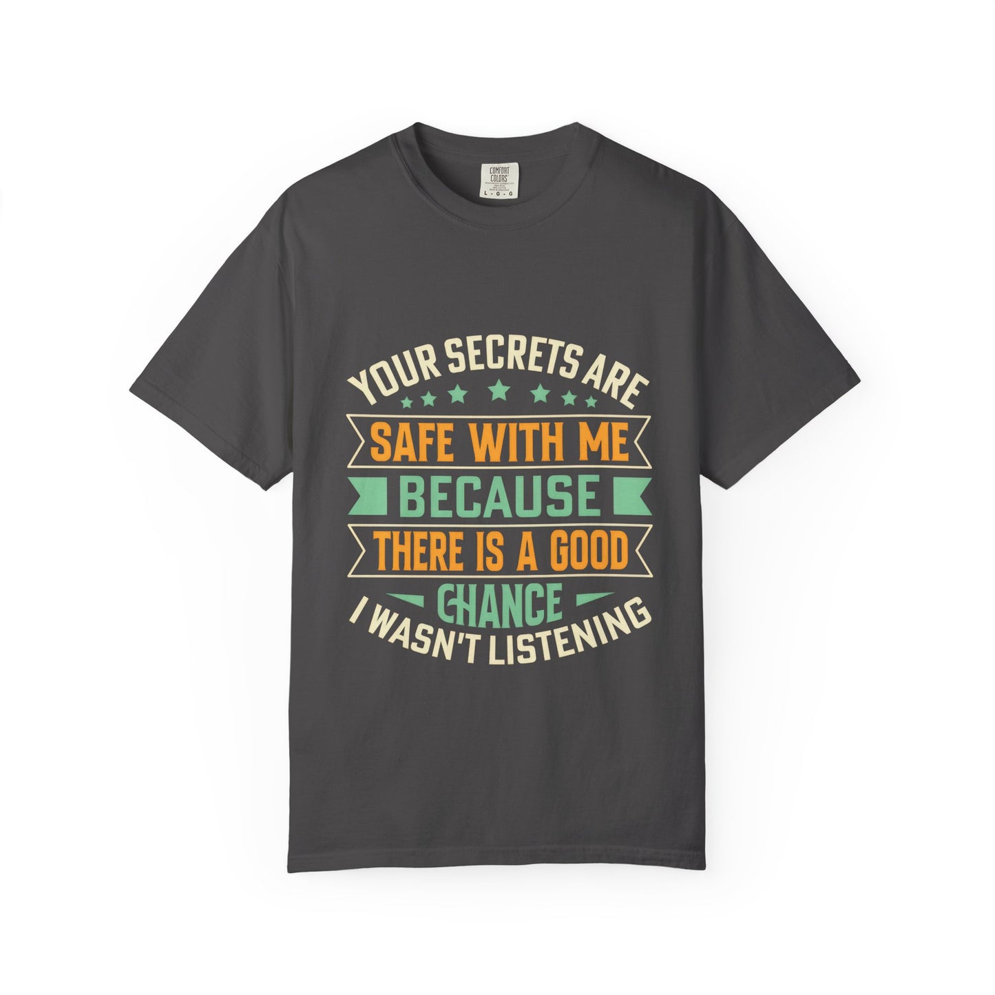 "Your Secrets Are Safe With Me" - Unisex Garment-Dyed T-Shirt