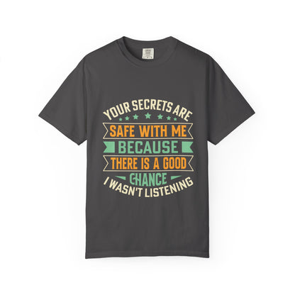 "Your Secrets Are Safe With Me" - Unisex Garment-Dyed T-Shirt
