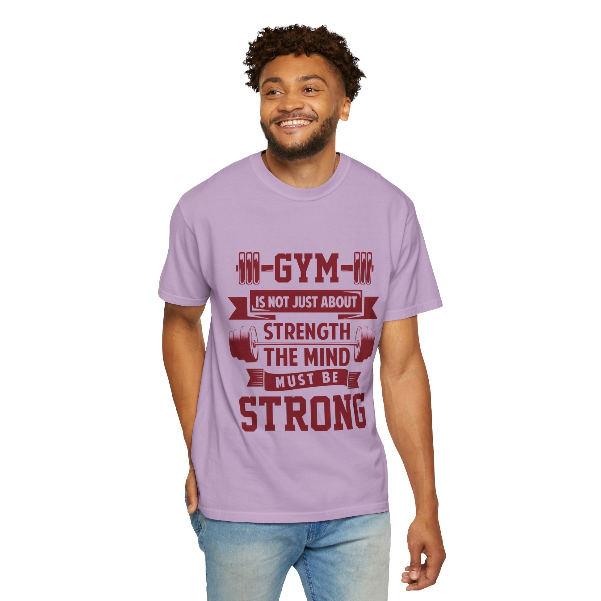 Unisex Gym Strength T-Shirt - "Gym is Not Just About Strength, The Mind Must Be Strong"
