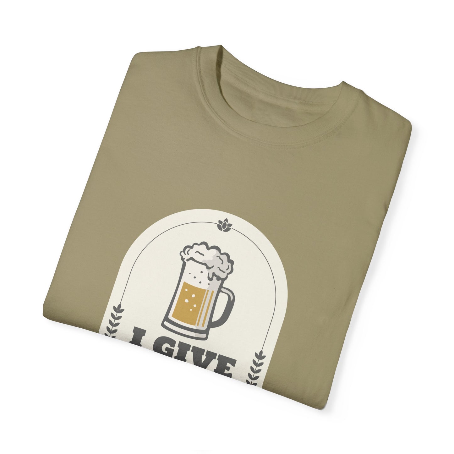 I Give In To Beer Pressure Unisex Garment-Dyed T-shirt