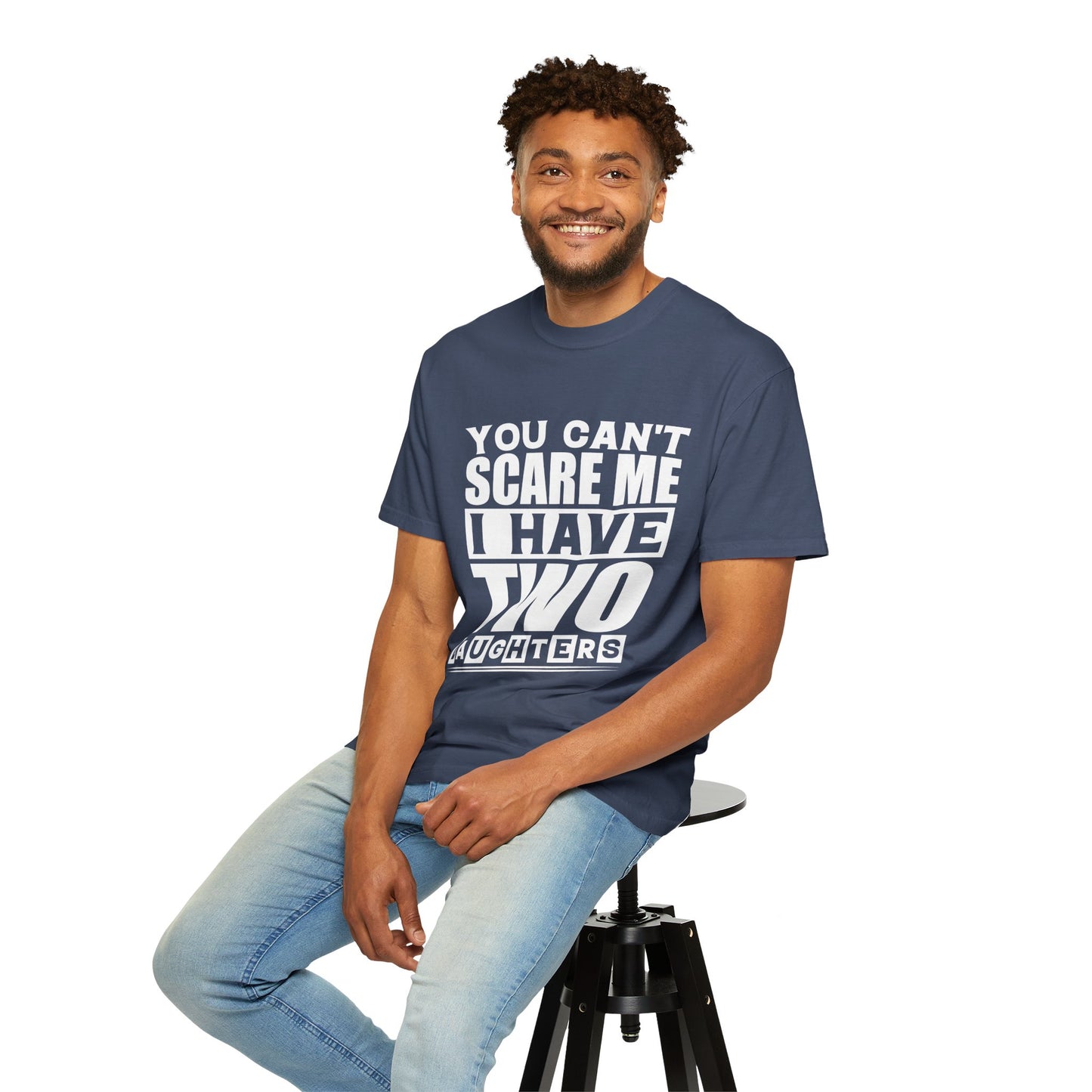 Funny Unisex T-Shirt, You Can't Scare Me, I Have Two Daughters