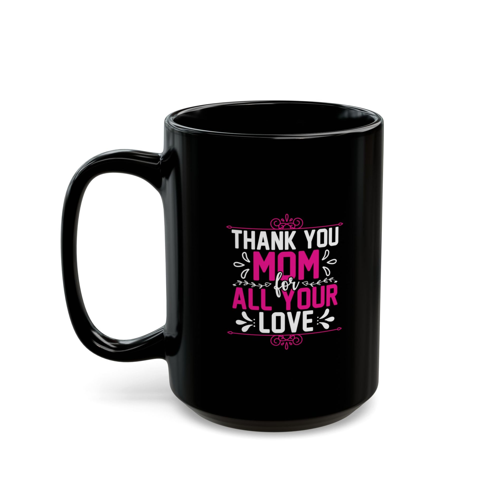 Thank You Mom Black Mug – Perfect Gift for Mother's Day – 11oz & 15oz Options
