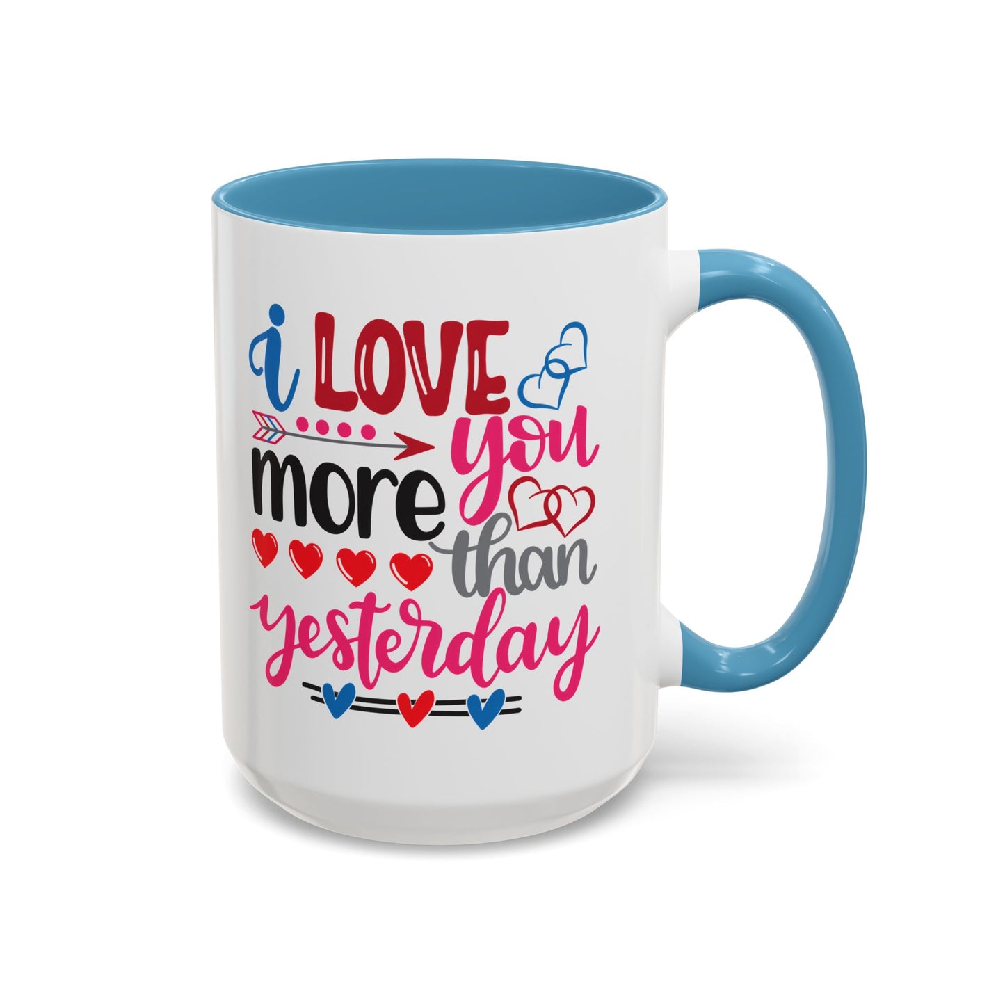Love You More Than Yesterday Coffee Mug, 11oz, 15oz