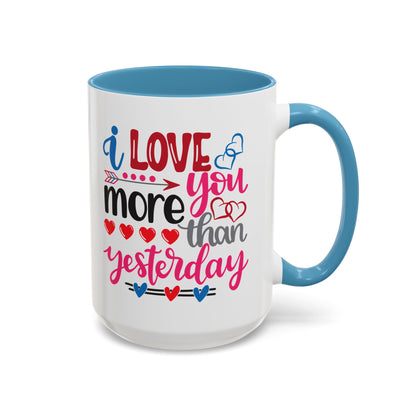 Love You More Than Yesterday Coffee Mug, 11oz, 15oz