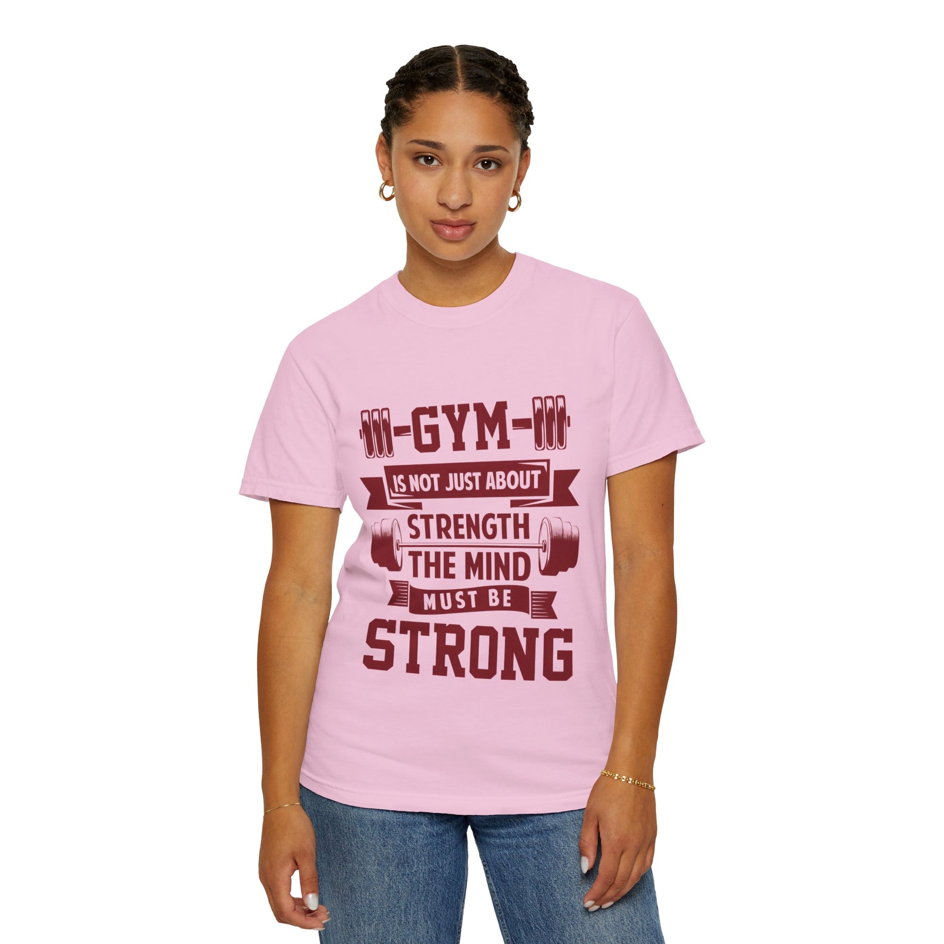 Unisex Gym Strength T-Shirt - "Gym is Not Just About Strength, The Mind Must Be Strong"