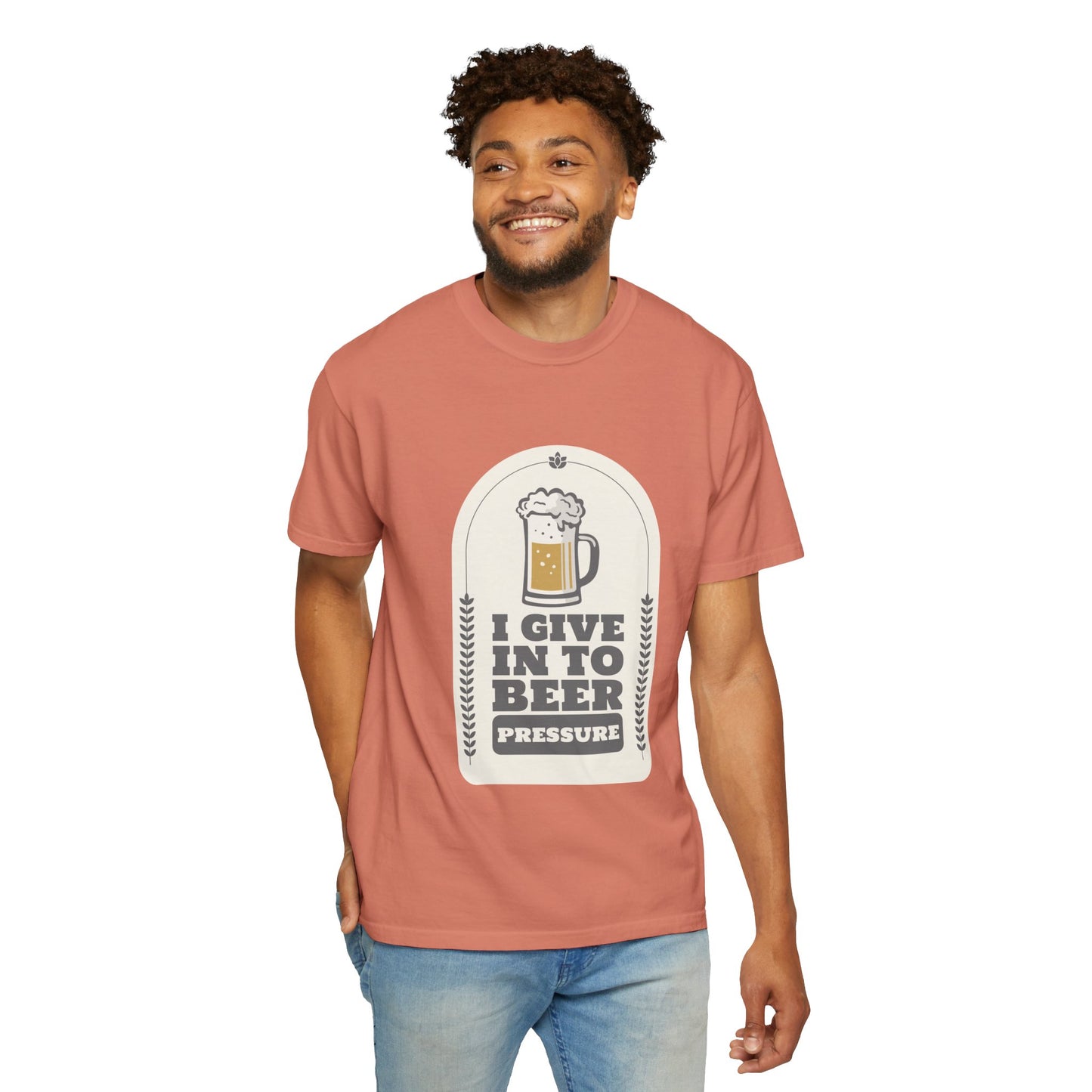 I Give In To Beer Pressure T-shirt
