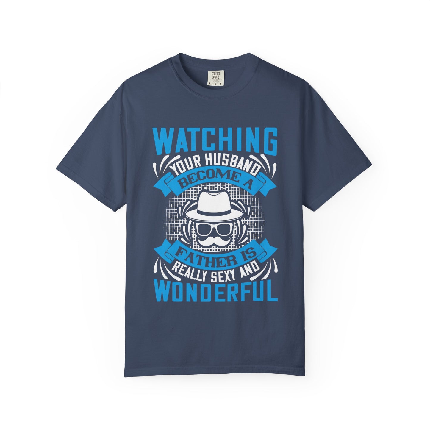 Funny Father's Day T-Shirt - Unisex Garment-Dyed