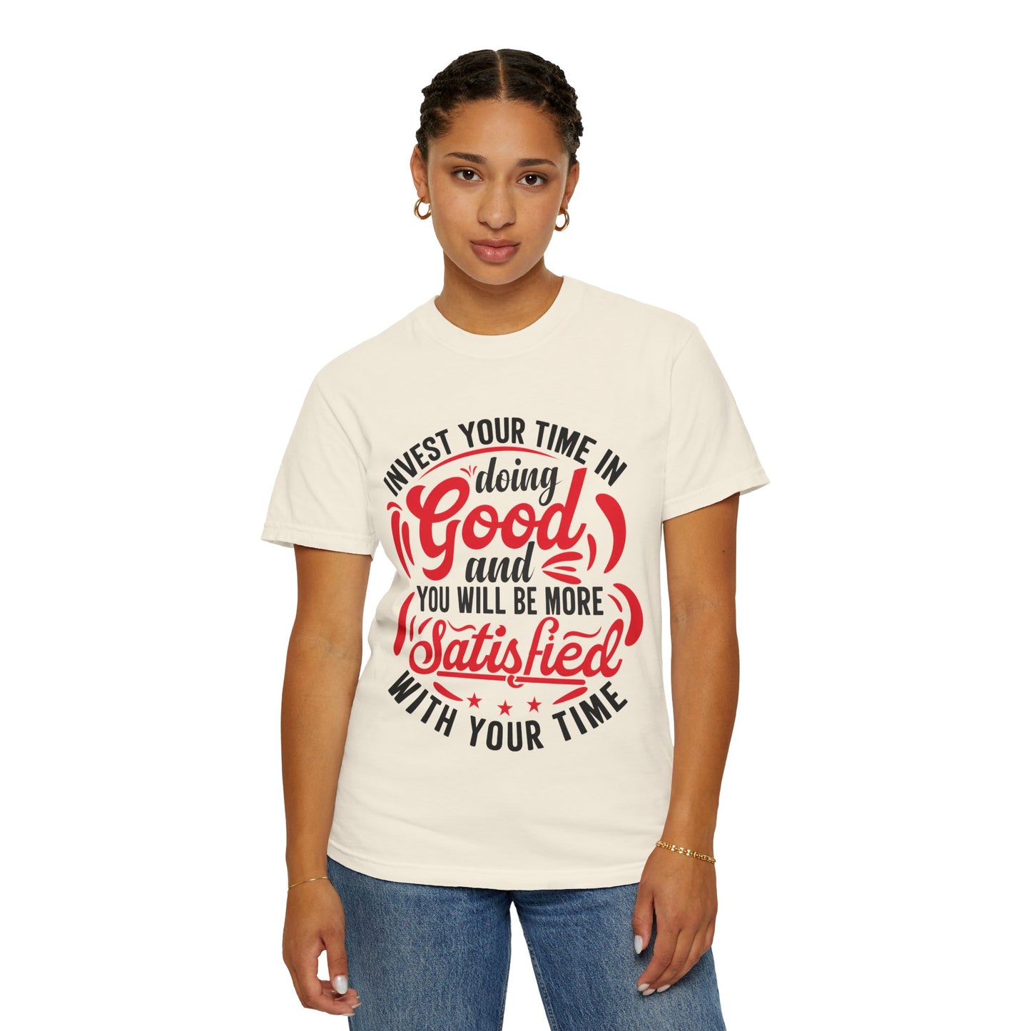 Motivational Unisex Garment-Dyed T-Shirt - 'Invest Your Time in Doing Good'