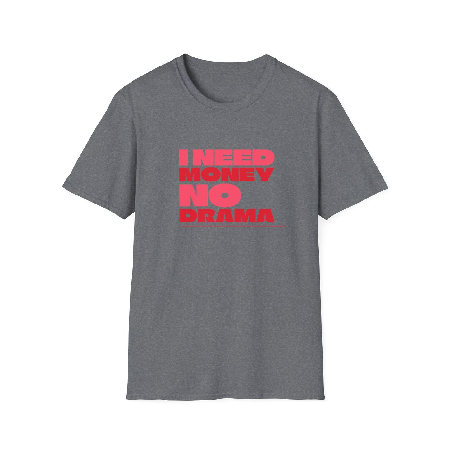 I Need Money No Drama Unisex Softstyle T-Shirt